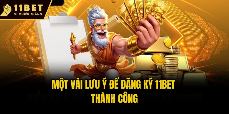 Cách Đăng Ký 11bet An Toàn, Đơn Giản Chỉ Trong Vài Phút 3 Một vài lưu ý để đăng ký 11bet thành công
